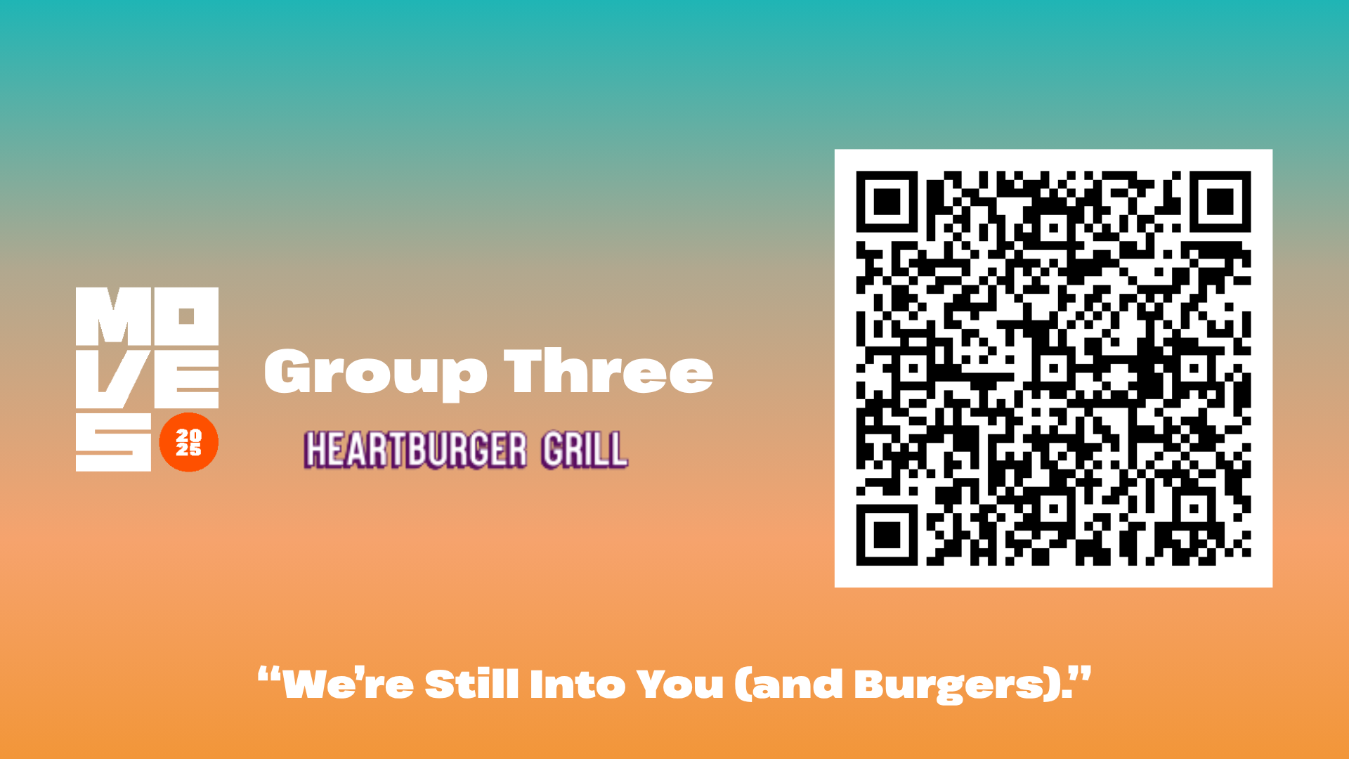 Group three. Heartburger grill. We're still into you. (and burgers).